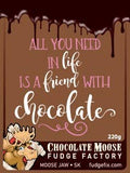 Fudge 220g Clamshell "All you need in life friend chocolate"